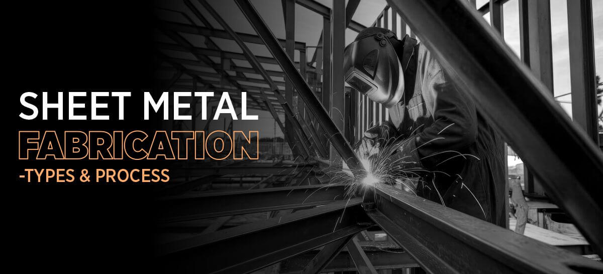 sheet metal fabrication understanding its types process